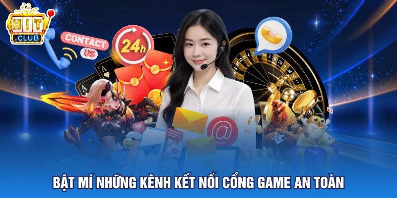 Bật mí những kênh kết nối cổng game an toàn