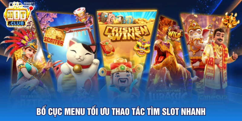 Bố cục menu tối ưu thao tác tìm slot nhanh