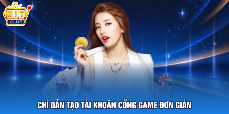 Chỉ dẫn tạo tài khoản cổng game đơn giản
