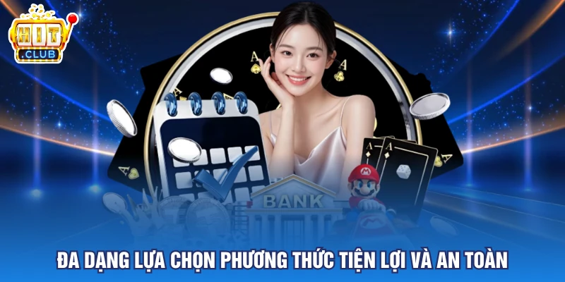 Đa dạng lựa chọn phương thức tiện lợi và an toàn