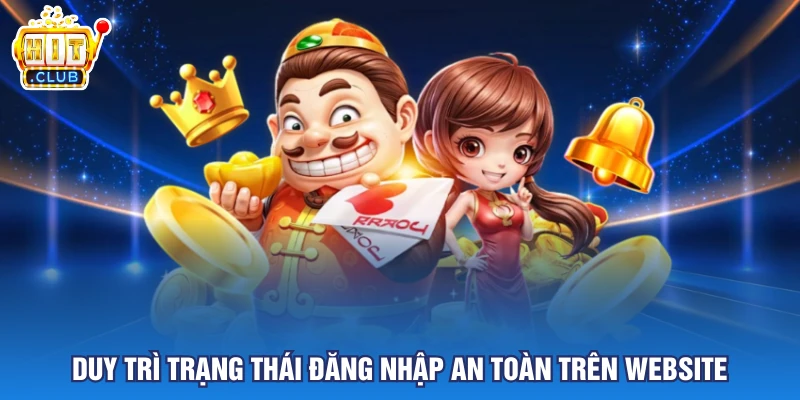 Duy trì trạng thái đăng nhập an toàn trên website