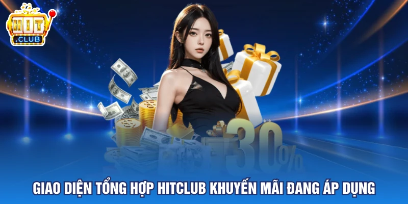 Giao diện tổng hợp Hitclub khuyến mãi đang áp dụng