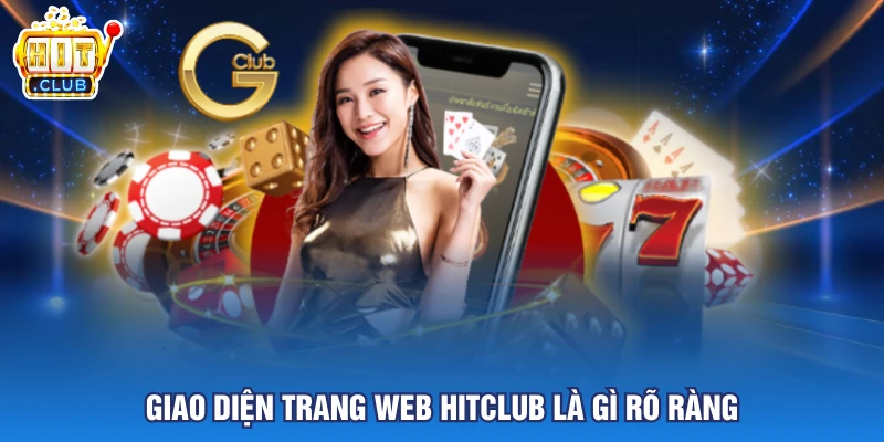 Giao diện trang web Hitclub là gì rõ ràng