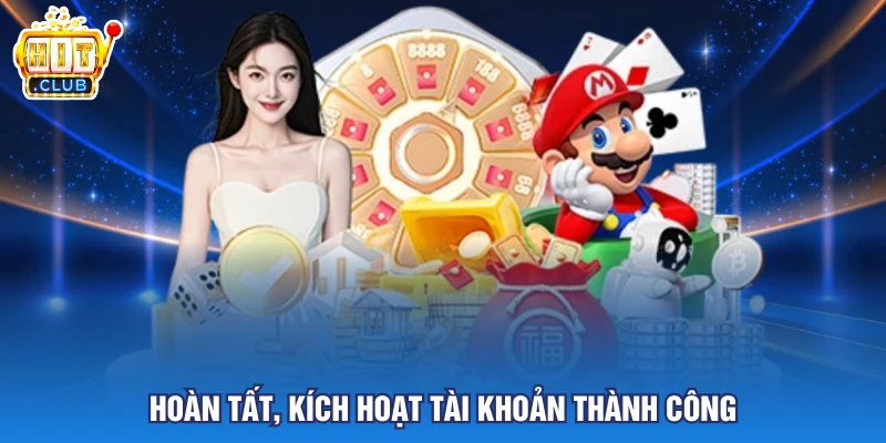 Hoàn tất, kích hoạt tài khoản thành công