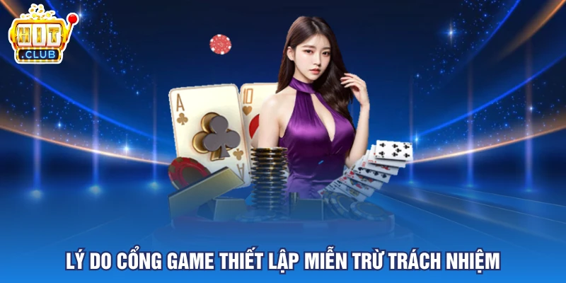 Lý do cổng game thiết lập miễn trừ trách nhiệm