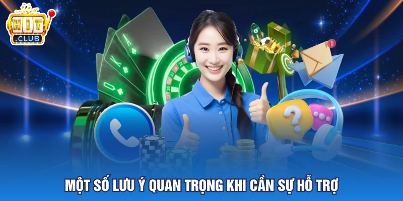 Một số lưu ý quan trọng khi cần sự hỗ trợ