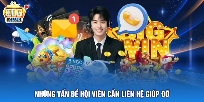 Những vấn đề hội viên cần liên hệ giúp đỡ