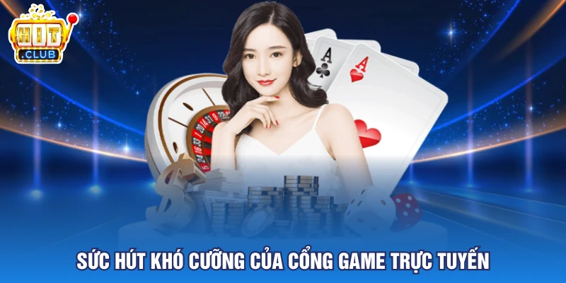 Sức hút khó cưỡng của cổng game trực tuyến