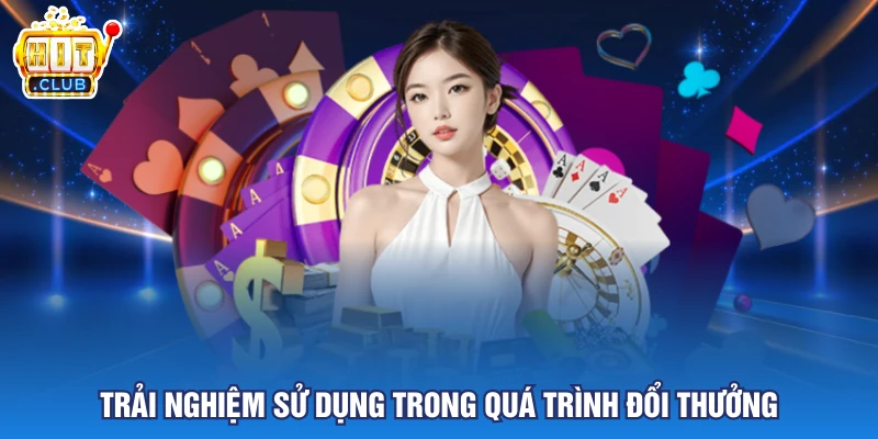 Trải nghiệm sử dụng trong quá trình đổi thưởng