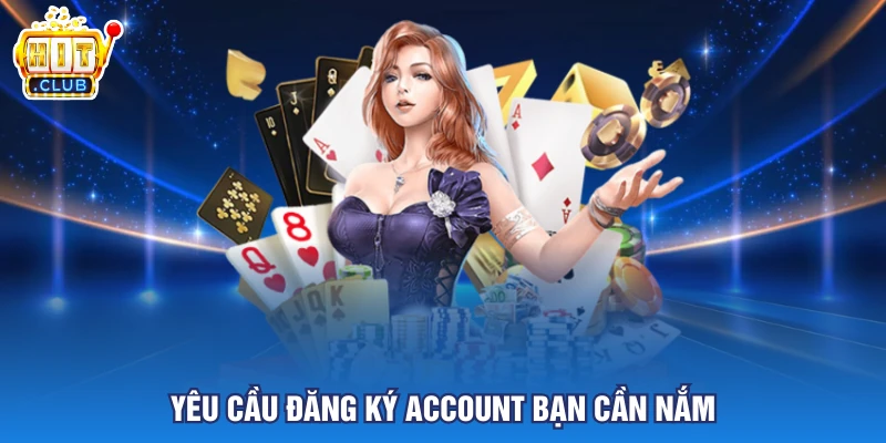 Yêu cầu đăng ký account bạn cần nắm